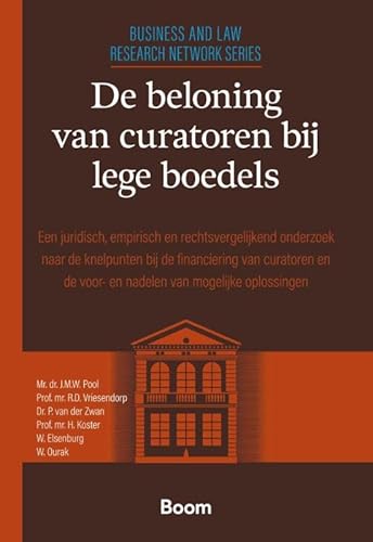 De beloning van curatoren bij lege boedels: Een juridisch, empirisch en rechtsvergelijkend onderzoek naar de knelpunten bij de financiering van ... (Leiden Business and Law Research Series, 5) von Boom juridisch