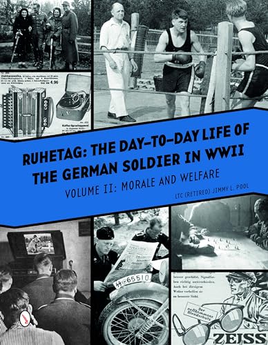 Ruhetag, The Day to Day Life of the German Soldier in WWII, Volume II: Morale and Welfare