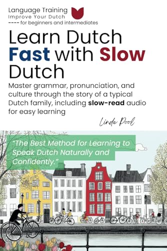 Learn Dutch Fast with Slow Dutch: Master grammar, pronunciation, and culture through the story of a typical Dutch family, including slow-read audio for easy learning Learn Dutch Fast with Slow Dutch: Master grammar, pronunciation, and culture through the story of a typical Dutch family, including slow-read audio for easy learning von Independently published