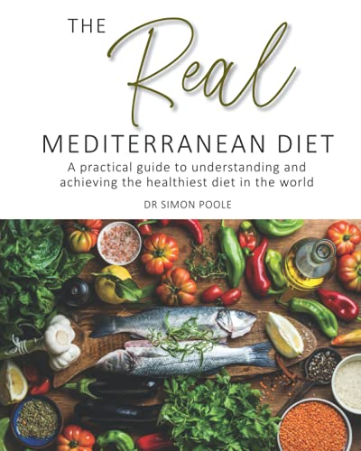 The Real Mediterranean Diet: A practical guide to understanding and achieving the healthiest diet in the world von Cambridge Academic