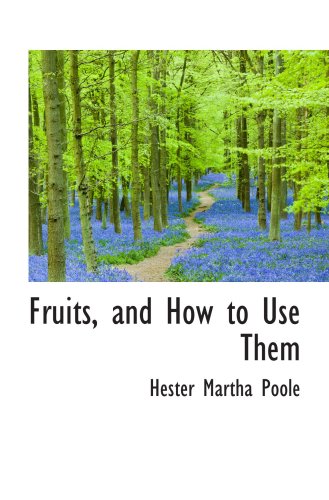 Fruits, and How to Use Them von BiblioBazaar