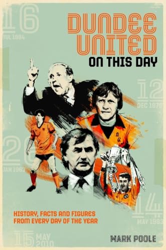 Dundee United on This Day: History, Facts & Figures from Every Day of the Year von Pitch Publishing