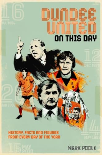 Dundee United on This Day: History, Facts & Figures from Every Day of the Year von Pitch Publishing Ltd