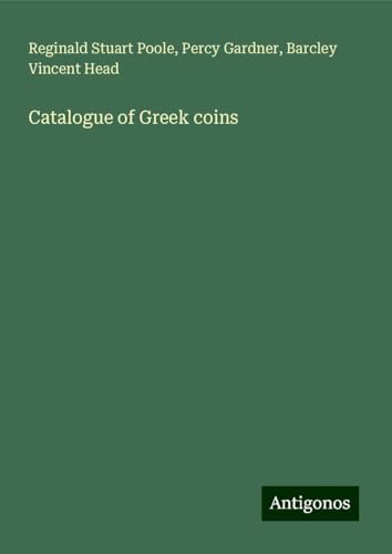 Catalogue of Greek coins von Antigonos Verlag