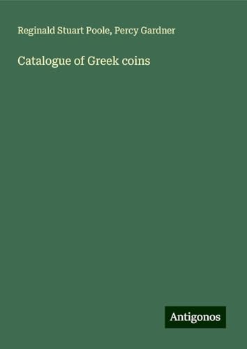 Catalogue of Greek coins von Antigonos Verlag