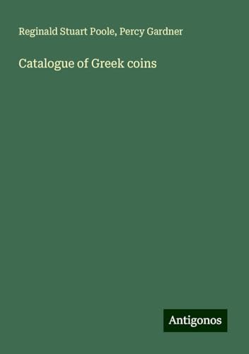Catalogue of Greek coins von Antigonos Verlag