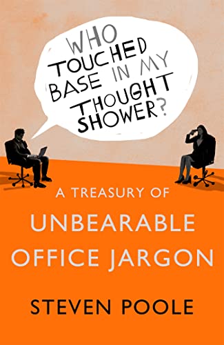 Who Touched Base in my Thought Shower?: A Treasury of Unbearable Office Jargon von Sceptre