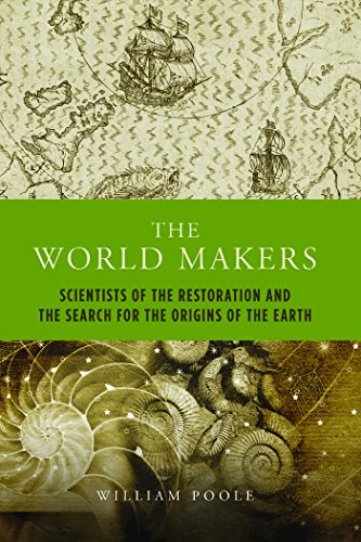 The World Makers: Scientists of the Restoration and the Search for the Origins of the Earth von Lang, Peter