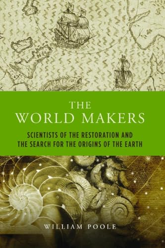 The World Makers: Scientists of the Restoration and the Search for the Origins of the Earth von Lang, Peter