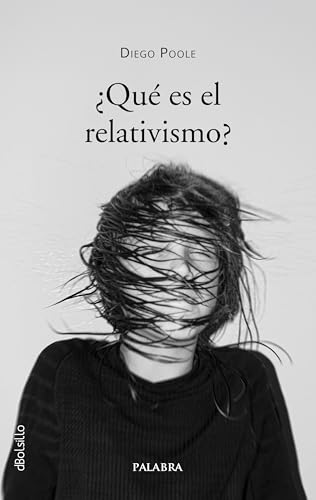 ¿Qué es el relativismo? (dBolsillo, Band 955) von Ediciones Palabra, S.A.