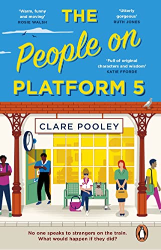 The People on Platform 5: The feel-good and uplifting read from the bestselling author of The Authenticity Project