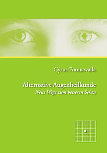 Alternative Augenheilkunde: Neue Wege zum besseren Sehen von Books on Demand GmbH