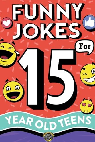 Funny Jokes for 15 Year Old Teens: The Ultimate Q&A, One-Liner, Dad, Knock-Knock, Riddle, and Tongue Twister Collection! Hilarious and Silly Humor for Teenagers
