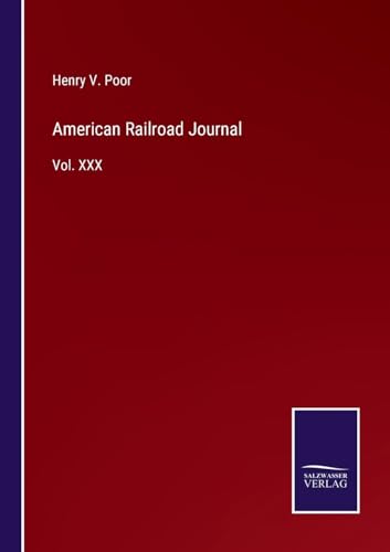 American Railroad Journal: Vol. XXX von Salzwasser Verlag