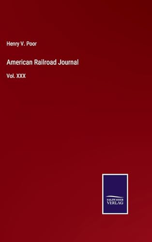 American Railroad Journal: Vol. XXX von Salzwasser Verlag