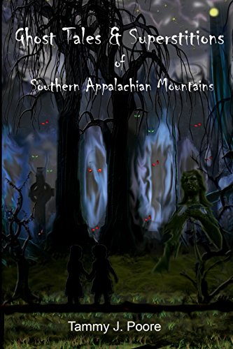 Ghost Tales & Superstitions of Southern Appalachian Mountains Ghost Tales & Superstitions of Southern Appalachian Mountains