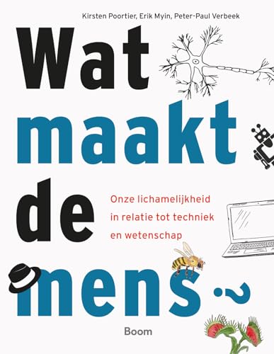 Wat maakt de mens?: onze lichamelijkheid in relatie tot techniek en wetenschap Wat maakt de mens?: onze lichamelijkheid in relatie tot techniek en wetenschap von Boom