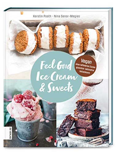 Feel Good Ice Cream & Sweets von ZS Verlag GmbH