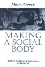 Making a Social Body: British Cultural Formation, 1830-1864