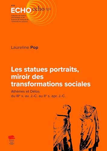 Les statues portraits, miroir des transformations sociales: Athènes et Délos du IIIe s. av. J.-C. au IIe s. apr. J.-C. von ALPHIL