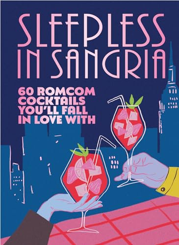Sleepless in Sangria: 60 romcom cocktails you’ll fall in love with Sleepless in Sangria: 60 romcom cocktails you’ll fall in love with von Pop Press