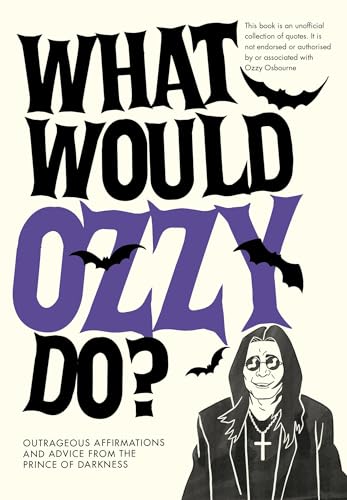 What Would Ozzy Do?: Outrageous affirmations and advice from the prince of darkness von Pop Press