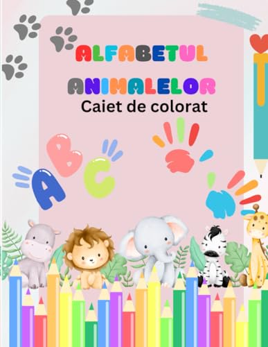 Alfabetul Animalelor pentru copii de 3-5 ani: Caiet de colorat, cu animale in limba Romana