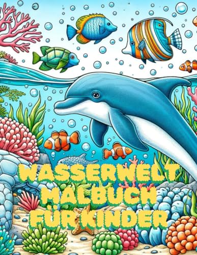 Wasserwelt Malbuch: Fur Kinder Wasserwelt Malbuch: Fur Kinder