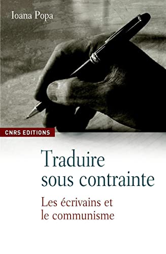 Traduire sous contrainte. Les écrivains et le communisme: Littérature et communisme (1947-1989) von CNRS EDITIONS