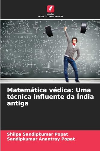 Matemática védica: Uma técnica influente da Índia antiga von Edições Nosso Conhecimento