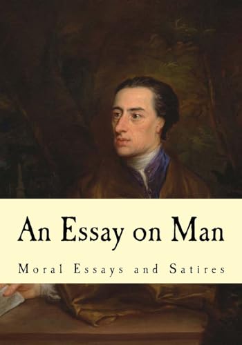 An Essay on Man: Moral Essays and Satires (Alexander Pope) von CREATESPACE