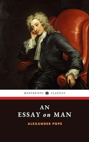 An Essay on Man: The 18th Century Enlightenment Classic