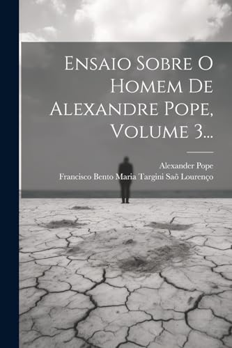 Ensaio Sobre O Homem De Alexandre Pope, Volume 3... von Legare Street Press