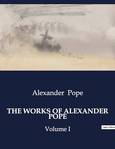 THE WORKS OF ALEXANDER POPE: Volume I von Culturea