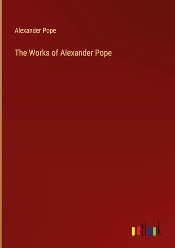 The Works of Alexander Pope von Outlook Verlag