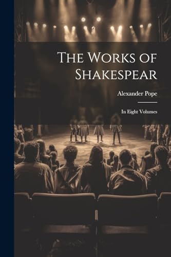 The Works of Shakespear: In Eight Volumes von Legare Street Press