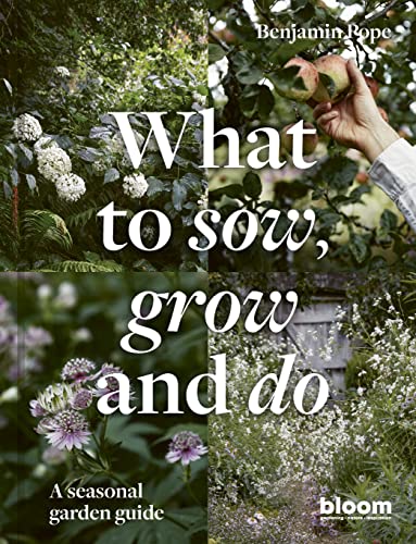 What to Sow, Grow and Do: A seasonal garden guide (4) (Bloom, Band 4) von Frances Lincoln