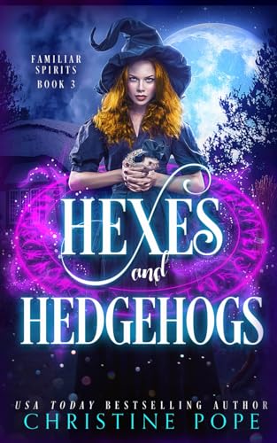 Hexes and Hedgehogs: A Witchy Cozy Paranormal Mystery (Familiar Spirits, Band 3) von Dark Valentine Press