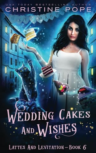 Wedding Cakes and Wishes: A Cozy Paranormal Mystery (Lattes and Levitation, Band 6) von Dark Valentine Press