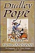 Harry Morgan's Way: The Biography Of Sir Henry Morgan 1635-1688 (Non-Fiction)