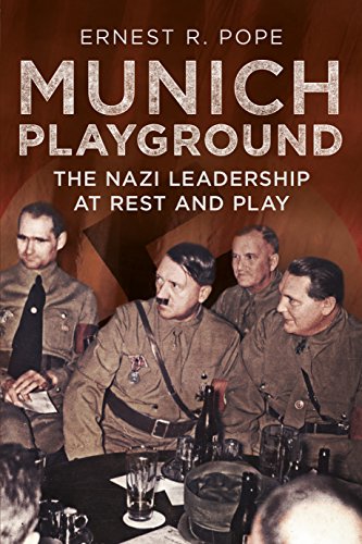 Munich Playground: The Nazi Leadership at Rest and Play