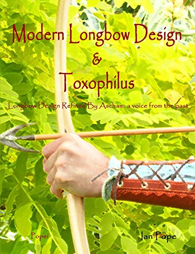 Modern Longbow Design & Toxophilus Longbow Design Refined By Ascham: A voice from the past Modern Longbow Design & Toxophilus Longbow Design Refined By Ascham: A voice from the past von Lulu