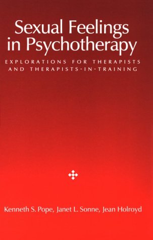 Sexual Feelings in Psychotherapy: Explorations for Therapists-In-Training: Explorations for Therapists and Therapists-in-training
