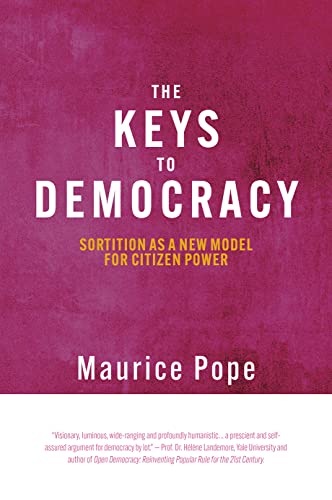 The Keys to Democracy: Sortition As a New Model for Citizen Power (Sortition and Public Policy) von Imprint Academic