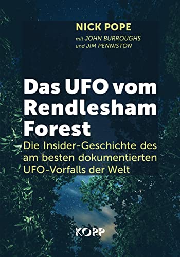 Das UFO vom Rendlesham Forest: Die Insider-Geschichte des am besten dokumentierten UFO-Vorfalls der Welt von Kopp Verlag