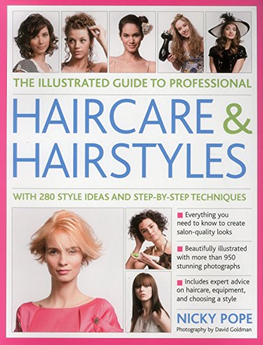 Illustrated Guide to Professional Haircare & Hairstyles: With 280 Style Ideas and Step-By-Step Techniques von Southwater