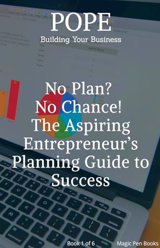 No Plan? No Chance! The Aspiring Entrepreneur's Planning Guide to Success (Building Your Business, Band 1) von Magic Pen Books