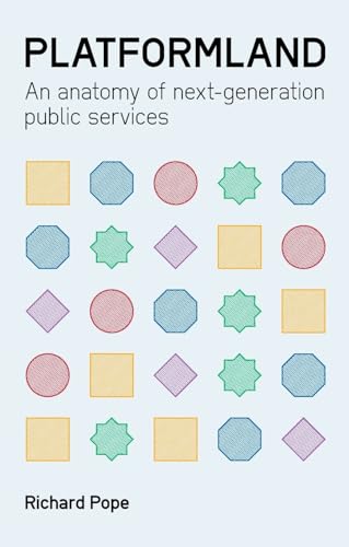 Platformland: An Anatomy of Next-Generation Public Services (Perspectives on Business) von London Publishing Partnership