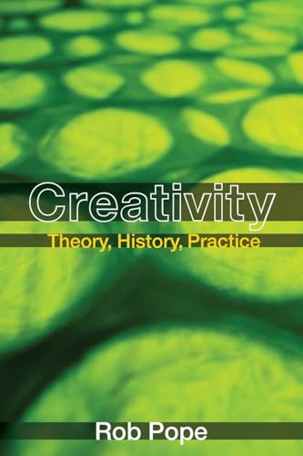 Creativity: Theory, History, Practice von Routledge