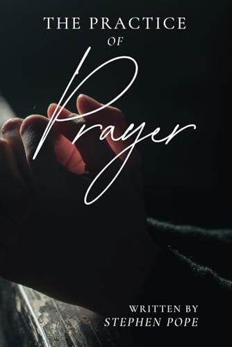 The Practice of Prayer